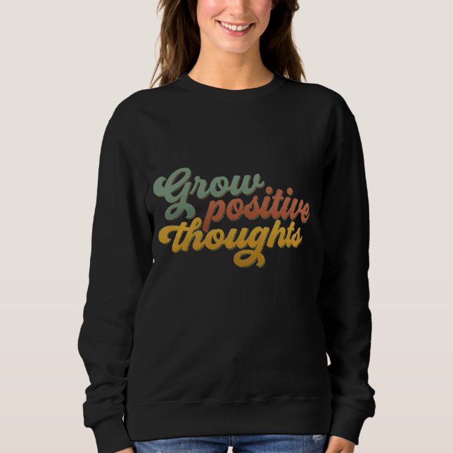 Camiseta Grow Positive Thoughts Retro Inspirational Sweatsh (Frente)