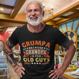 Camiseta Grumpa Because Grandpa is for old guys