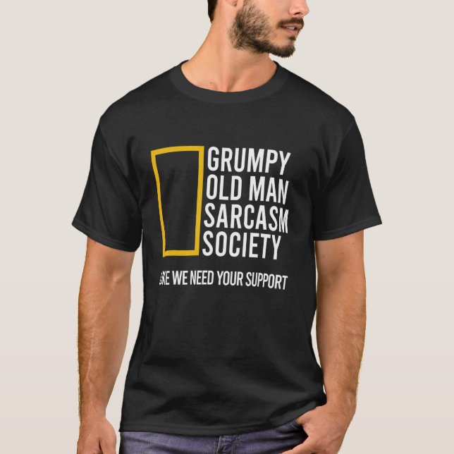 Camiseta Grumpy Old Man Sarcasm Society Like We Need Your S (Frente)
