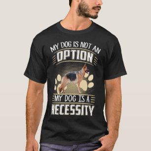 Camiseta GSD085 - O Meu Cachorro Não É Uma Opção Que O Meu 