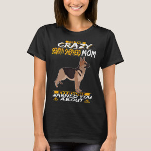 Camiseta GSD128 - Eu sou o German shepherd maluco Mãe Todo