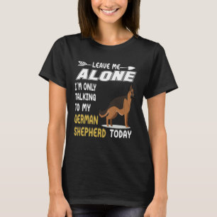 Camiseta GSD131 - Deixe-me em paz. Só estou falando com o m