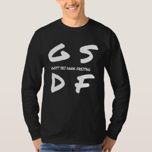 Camiseta GSDF Gott Sei Dank Freitag Sexta-feira Dia da sema