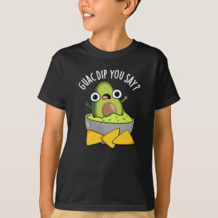 Camiseta Guac Dip Você Diz Engraçado Guacamole Dip Pun Dark