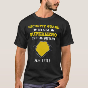 Camiseta Guarda De Segurança Engraçada Porque O Super-Herói