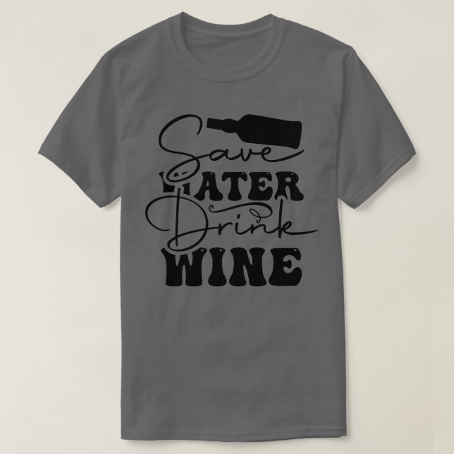 Camiseta Guardar Vinho Mais Tarde (Frente do Design)