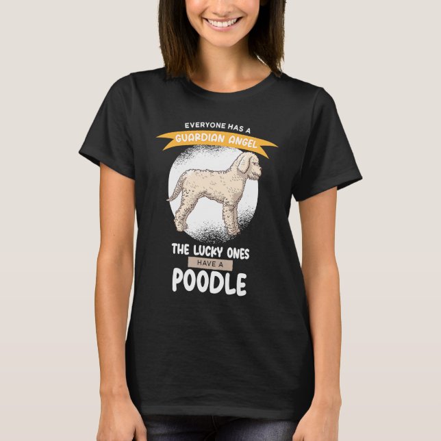 Camiseta Guardian Angels the Lucky ones Have A Poodle (Frente)