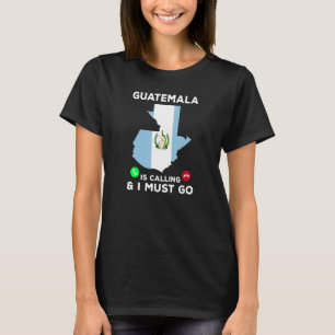 Camiseta Guatemala Is Calling And I Must Go Guatemalan Fl