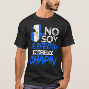 Camiseta Guatemala No Soy Perfecto Pero Soy Chapin Guatema