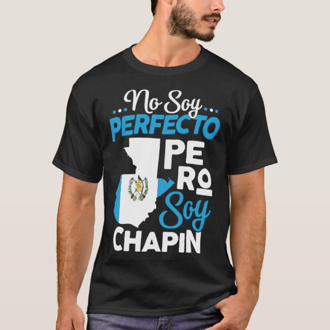 Camiseta Guatemalan No Soy Perfecto Pero Soy Chapin Guatema (Frente)