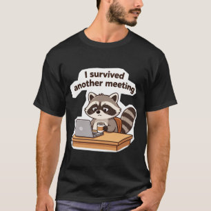 Camiseta Guaxinim Engraçado Sobrevivi a Mais Uma Reunião de