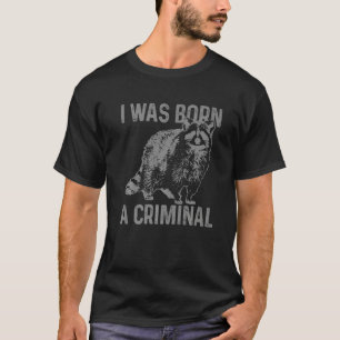 Camiseta Guaxinim Eu Nasci Um Criminoso Vintage Guaxinim