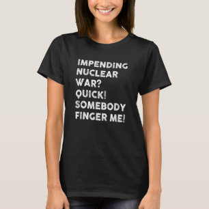 Camiseta Guerra Nuclear Iminente Apresse Alguém Me Aponte_1