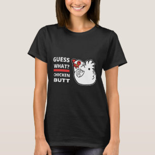 Camiseta Guess What Chicken Butt Humor  