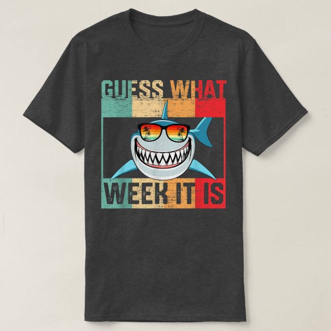 Camiseta Guess What Week It Is Funny Shark  Mens, Womens &  (Frente do Design)