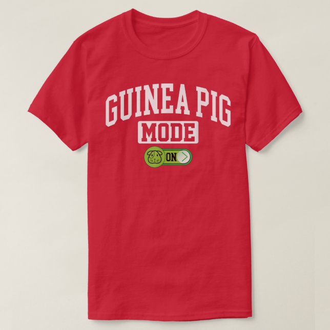 Camiseta Guiné Pig Mode on - Engraçado Pet Guiné Pig Lover (Frente do Design)