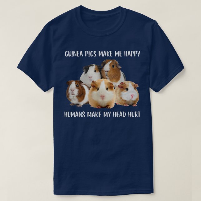 Camiseta Guinea Pigs Make Me Happy Humans Make My Head Hurt (Frente do Design)