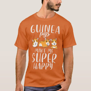 Camiseta Guinea Pigs make me super happy Cute Guinea Pig