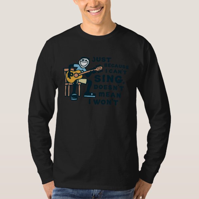 Camiseta Guitar  Just Because I Can t Sing Doesn t Mean I W (Frente)