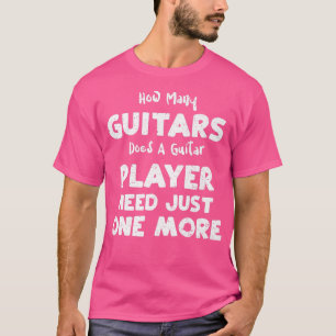 Camiseta Guitarist How Many Guitars Does A Guitar Player N 