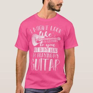 Camiseta Guitarista Engraçado, Eu Posso Parecer Que Estou O