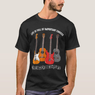 Camiseta Guitarrista - A vida é Cheio de importantes escolh