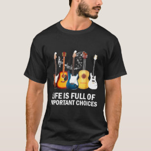 Camiseta Guitarrista - A vida é Cheio de importantes opç