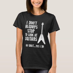 Camiseta Guitarrista - Nem Sempre Paro Para Olhar Para Guit