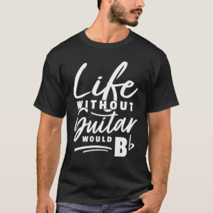 Camiseta Guitarrista Pun Life Without Guitar Seria Um Pun