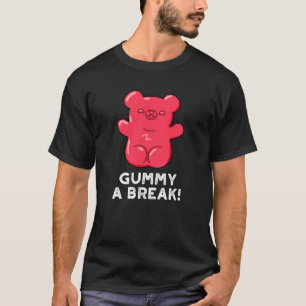 Camiseta Gummy A Break Engraçado Candy Pun Dark BG