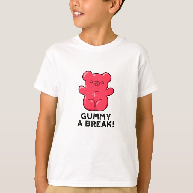 Camiseta Gummy A Break Engraçado Pun (Frente)
