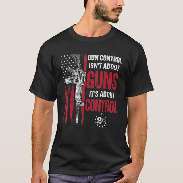 Camiseta Gun Control Isn't About Guns It's About Control Pr (Frente)