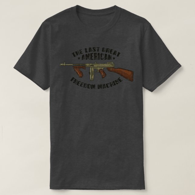Camiseta Gun Lover The Last Great American Freedom Machine  (Frente do Design)