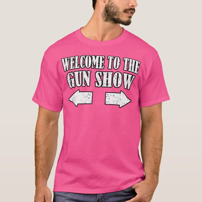Camiseta Gun Show Bem-Vindo Ao Gun Show Engraçado Malhação  (Frente)