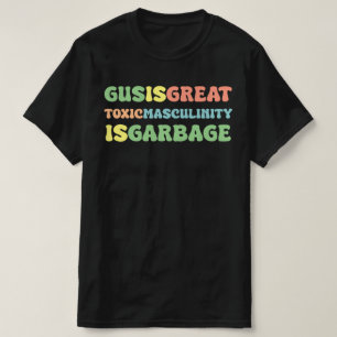 Camiseta gus é tóxica para o excelente masculinidade é tóxi