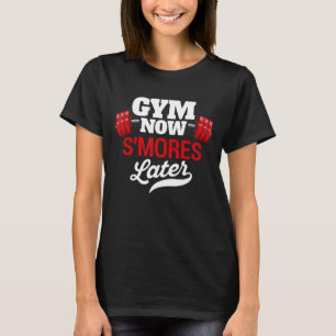Camiseta Gym Agora S'mores Mais Tarde Um Engraçado Exercíci