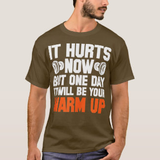 Camiseta Gym, Dói Agora, Mas Um Dia Será Seu Quente
