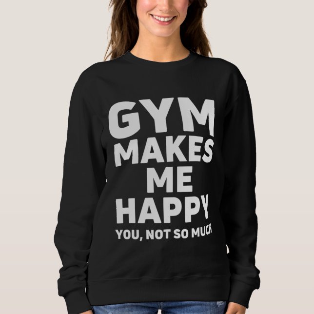Camiseta Gym make me happy, Funny weightlifting Bodybuildin (Frente)