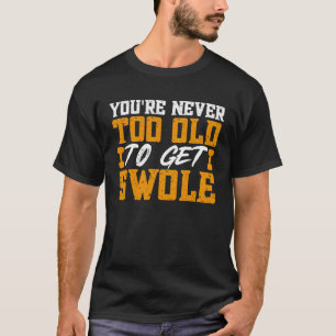 Camiseta Gym Motivational Você nunca é muito velho para se 