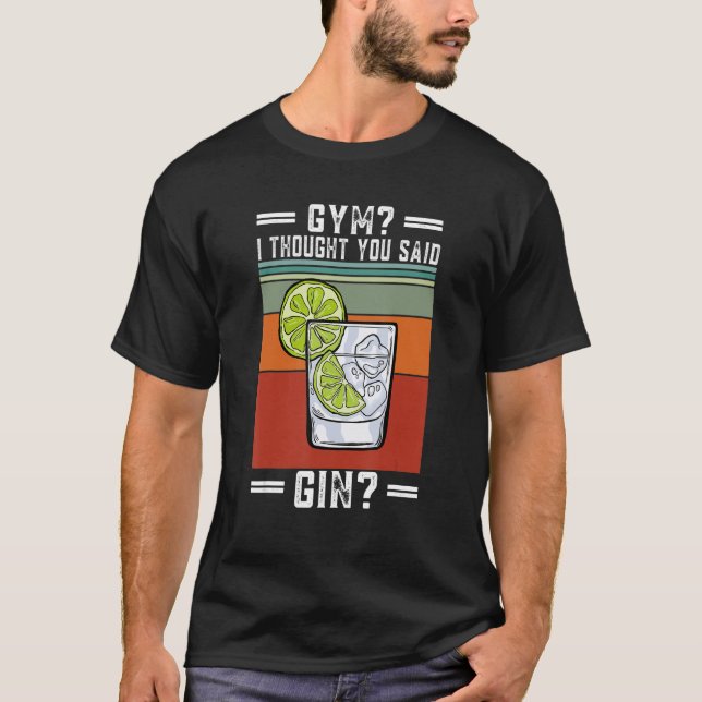 Camiseta Gym, pensei que tinhas dito Gin Gym (Frente)