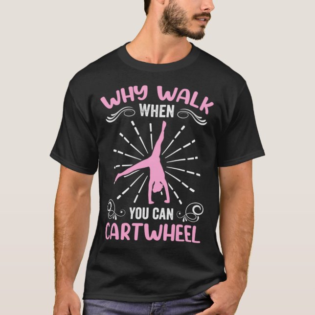 Camiseta Gymnastics Clothes Gymnast Why Walk When You Can C (Frente)