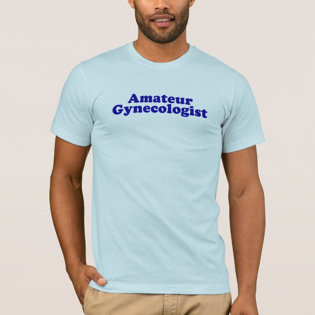 Camiseta Gynecologist. amador (Frente)