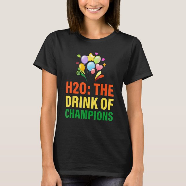 Camiseta H20 A Bebida Dos Campeões Roupa (Frente)