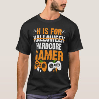 Camiseta H Is For Hardcore Gamer Funny Halloween Video Game
