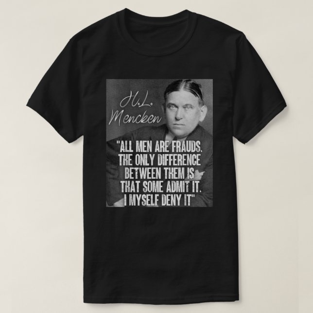 Camiseta H L Mencken Citar Todos Os Homens São Fraudes Algu (Frente do Design)