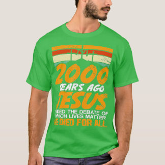 Camiseta Há 2000 anos Jesus terminou o debateChristian Bel