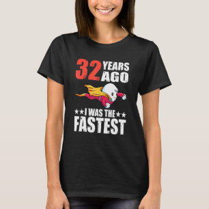 Camiseta Há 32 Anos Eu Era O Mais Rápido Esperma De 32 Anos