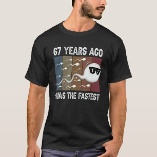 Camiseta Há 67 Anos Eu Era O Aniversário Mais Rápido De 195