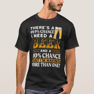 Camiseta Há 99,9% de probabilidade de eu precisar de uma c