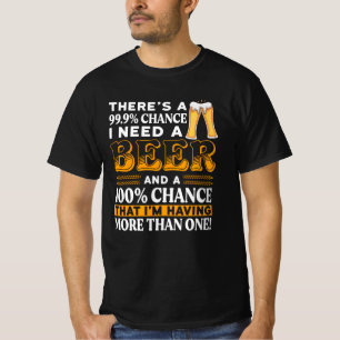 Camiseta Há 99,9% de probabilidade de eu precisar de uma c